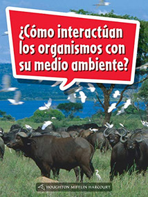 Book 133: ¿Cómo interactúan los organismos con su medio ambiente? (Leveled Reader, Extra Support Grade 4) (Spanish Edition) by HMH HMH, 9780544078154