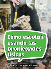 Book 148: Cómo esculpir usando las propiedades físicas (Leveled Reader, Enrichment Grade 4) (Spanish Edition) by HMH HMH, 9780544078314