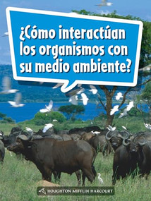 Book 144: ¿Cómo interactúan los organismos con su medio ambiente? (Leveled Reader, On Level Grade 4) (Spanish Edition) by HMH HMH, 9780544078277