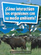 Book 144: ¿Cómo interactúan los organismos con su medio ambiente? (Leveled Reader, On Level Grade 4) (Spanish Edition) by HMH HMH, 9780544078277