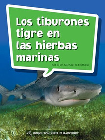 Book 155: Los tiburones tigre en las hierbas marinas (Leveled Reader, Enrichment Grade 4) (Spanish Edition) by HMH HMH, 9780544078383