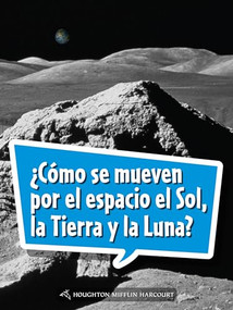 Book 178: ¿Cómo se mueven por el espacio el Sol, la Tierra y la Luna? (Leveled Reader, On Level Grade 5) (Spanish Edition) by HMH HMH, 9780544078611