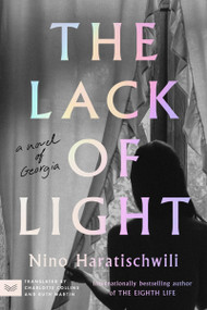 The Lack of Light (A Novel of Georgia) by Nino Haratischwili, Charlotte Collins, Ruth Martin, 9780063253612