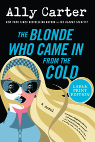 The Blonde Who Came In from the Cold (A Novel) by Ally Carter, 9780063441293