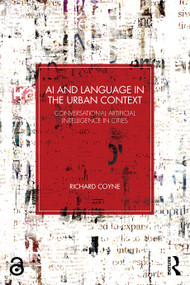 AI and Language in the Urban Context (Conversational Artificial Intelligence in Cities) by Richard Coyne, 9781032879901