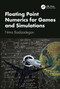 Floating Point Numerics for Games and Simulations by Nima Badizadegan, 9781032933559