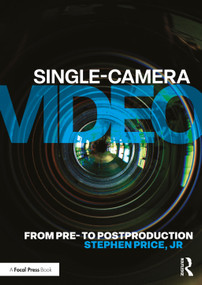 Single-Camera Video (From Pre- to Postproduction) by Stephen Price, Jr, 9780367445584