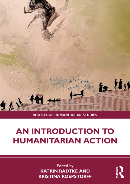 An Introduction to Humanitarian Action by Katrin Radtke, Kristina Roepstorff, 9781032395555