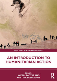 An Introduction to Humanitarian Action by Katrin Radtke, Kristina Roepstorff, 9781032395555