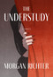 The Understudy (A Novel) by Morgan Richter, 9780593685709