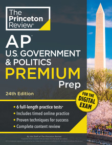 Princeton Review AP U.S. Government & Politics Premium Prep, 24th Edition (6 Practice Tests + Digital Practice Online + Content Review) by The Princeton Review, 9780593518557