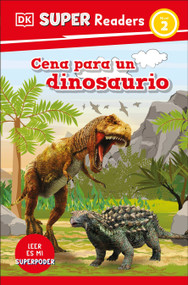 DK Super Readers Level 2 Spanish Translation Dinosaur Dinners - Cena para un dinosaurio by DK, 9780593966624