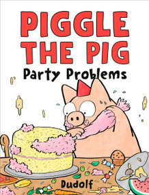 Piggle the Pig: Party Problems by Dudolf, Dudolf, 9780593691649