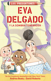 Eva Delgado y la sombra tenebrosa / Lila Greer and the Shrieking Shadow (Spanish Edition) by Andrea Beaty, David Roberts, 9798890983664