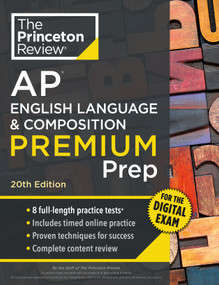 Princeton Review AP English Language & Composition Premium Prep, 20th Edition (8 Practice Tests + Digital Practice Online + Content Review) by The Princeton Review, 9780593518434