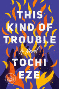 This Kind of Trouble (A Novel) by Tochi Eze, 9798217082698