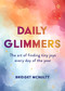 Daily Glimmers (The art of finding tiny joys every day of the year) by Bridget McNulty, 9781786789907