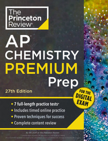 Princeton Review AP Chemistry Premium Prep, 27th Edition (7 Practice Tests + Digital Practice Online + Content Review) by The Princeton Review, 9780593518236