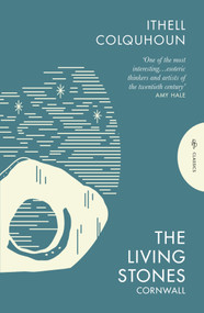 The Living Stones (Cornwall) - 9781805330974 by Ithell Colquhoun, 9781805330974