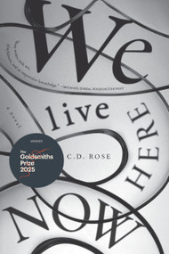 We Live Here Now by C. D. Rose, 9781685892012