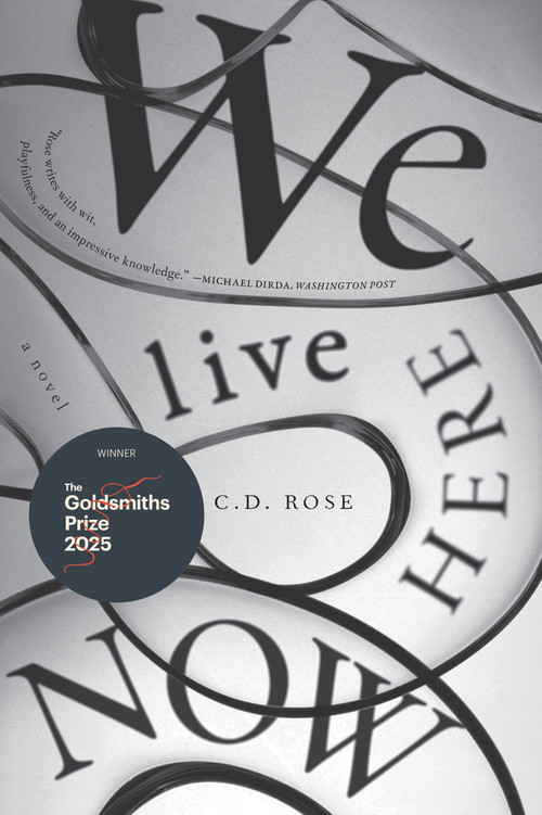 We Live Here Now by C. D. Rose, 9781685892012