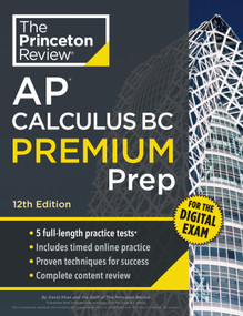 Princeton Review AP Calculus BC Premium Prep, 12th Edition (5 Practice Tests + Digital Practice Online + Content Review) by The Princeton Review, David Khan, 9780593518229