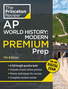 Princeton Review AP World History: Modern Premium Prep, 7th Edition (6 Practice Tests + Digital Practice Online + Content Review) by The Princeton Review, 9780593518595