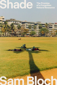 Shade (The Promise of a Forgotten Natural Resource) - 9780593242766 by Sam Bloch, 9780593242766