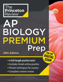 Princeton Review AP Biology Premium Prep, 28th Edition (6 Practice Tests + Digital Practice Online + Content Review) by The Princeton Review, 9780593518397