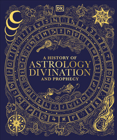 A History of Astrology, Divination and Prophecy by DK, 9780593966808