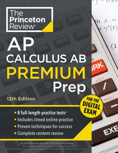 Princeton Review AP Calculus AB Premium Prep, 12th Edition (8 Practice Tests + Digital Practice Online + Content Review) by The Princeton Review, David Khan, 9780593518212