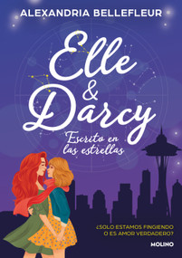 Elle y Darcy: escrito en las estrellas / Elle & Darcy: Written in the Stars (Spanish Edition) by Alexandria Bellefleur, 9788427242784