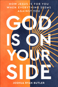 God Is on Your Side (How Jesus Is For You When Everything Seems Against You) by Joshua Ryan Butler, 9780593445075