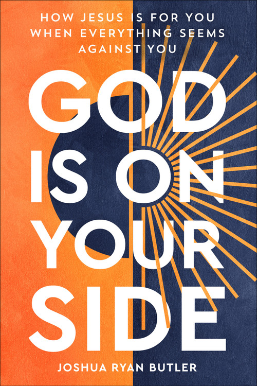 God Is on Your Side (How Jesus Is For You When Everything Seems Against You) by Joshua Ryan Butler, 9780593445075