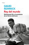 Rey del mundo. Muhammad Ali y el nacimiento de un héroe americano / King of the World: Muhammad Ali and the Rise of an American Hero (Spanish Edition) by David Remnick, 9788499086606