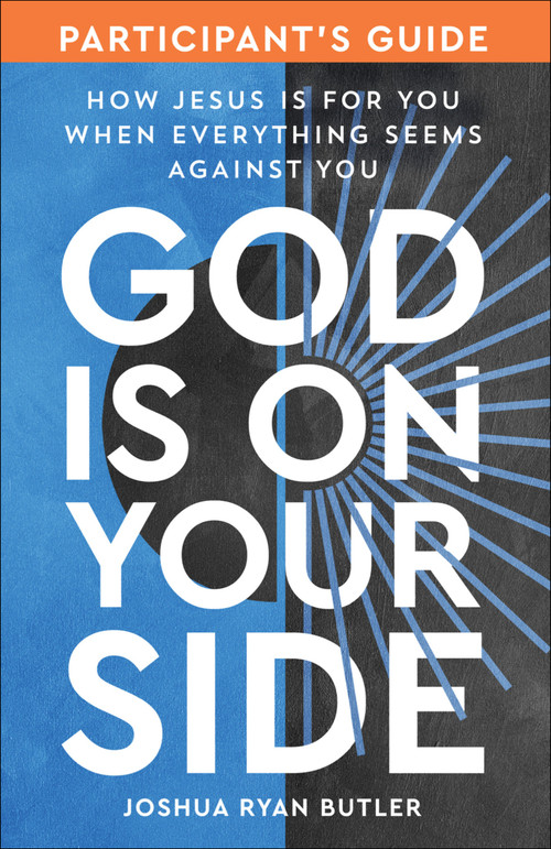 God Is on Your Side Participant's Guide (How Jesus Is for You When Everything Seems Against You) by Joshua Ryan Butler, 9780593445099
