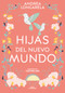 Hijas del nuevo mundo / Daughters of the New World (Spanish Edition) by Andrea Longarela, 9786073851787