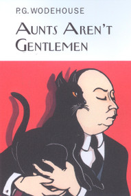 Aunt's Aren't Gentlemen by P.G. Wodehouse, 9781590201657