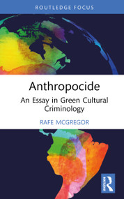 Anthropocide (An Essay in Green Cultural Criminology) by Rafe McGregor, 9781032934242