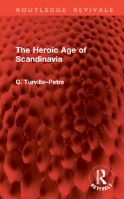 The Heroic Age of Scandinavia by G. Turville-Petre, 9781041008736