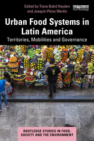 Urban Food Systems in Latin America (Territories, Mobilities and Governance) by Tiana Bakić Hayden, Joaquín Pérez Martín, 9781032750057