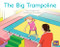 The Big Trampoline (Leveled Reader Blue Fiction Level 11 Grade 1) by HMH HMH, 9780358120230