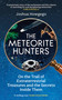 The Meteorite Hunters (On the Trail of Extraterrestrial Treasures and the Secrets Inside Them) by Joshua Howgego, 9780861549191
