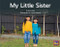 My Little Sister (Leveled Reader Yellow Non Fiction Level 8/9 Grade 1) by HMH HMH, 9780358121800