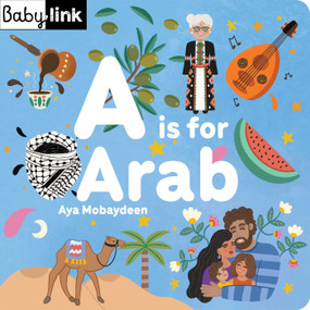 A is for Arab (ABCs of the Arab World) by Aya Mobaydeen, 9781623716103