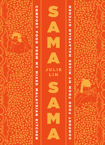 Sama Sama (Comfort Food from My Mixed Malaysian Kitchen) by Julie Lin, Liz Seabrook, Lola Hoad, 9781623716127
