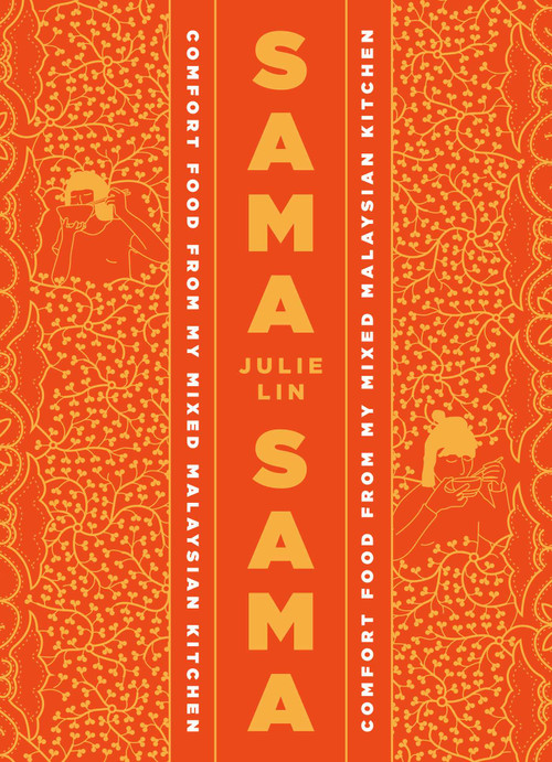 Sama Sama (Comfort Food from My Mixed Malaysian Kitchen) by Julie Lin, Liz Seabrook, Lola Hoad, 9781623716127