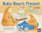 Baby Bear's Present (Bookroom Package Blue Fiction Level 10 Grade 1) by HMH HMH, 9780358182887