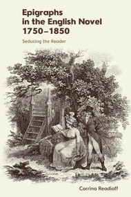 Epigraphs in the English Novel 1750-1850 (Seducing the Reader) by Corrina Readioff, 9781399516051