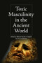 Toxic Masculinity in the Ancient World - 9781399520546 by Melanie Racette-Campbell, Aven McMaster, 9781399520546